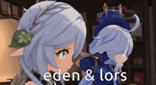 a couple of anime girls standing next to each other with the words eden & lors written on the bottom