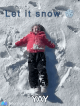 a little girl laying in the snow with the words " let it snow yay " above her
