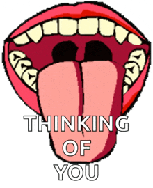 a cartoon of a mouth with a tongue sticking out and the words thinking of you