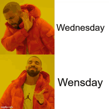 a man in an orange jacket is making a funny face with the words wednesday and wensday