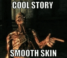 a skeleton is pointing at something with the words cool story smooth skin written on it .