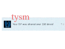 a screen shot of a website that says tysm and says your gif was shared over 200 times