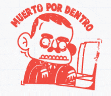 a cartoon drawing of a man with the words muerto por dentro above him