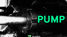 a black and white photo of a pump with the word pump in green