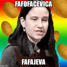 a woman is surrounded by potatoes and the caption says fafofacevica