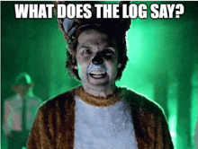 a man in a fox costume is asking what does the log say ?