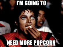 a poster of michael jackson eating popcorn with a caption that says i 'm going to need more popcorn