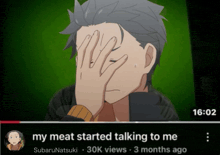 a video of a man covering his face with his hand and a caption that says my meat started talking to me
