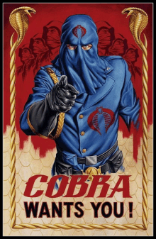 a poster for cobra wants you with a man in a blue uniform pointing