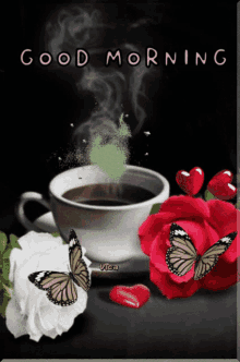 a cup of coffee surrounded by roses and butterflies with the words good morning written above it