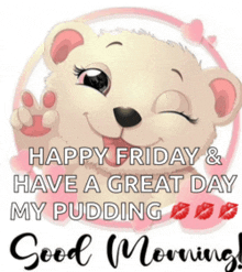 a happy friday and have a great day message with a teddy bear