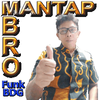 a man giving a thumbs up with the words mantap bro funk bdg