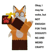a picture of a fox with the words okay i may be woke but not enough for this disgusting