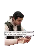 a man looking at his phone with a speech bubble that says churras hay ofertas en fachalecos