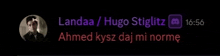 a screenshot of a discord conversation between landaa / hugo stiglitz and ahmed kysz dai mi norme
