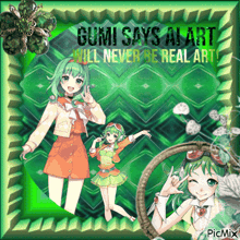 gumi says a art will never be real art on a green background