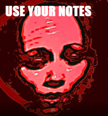 a poster with a red face and the words " use your notes "