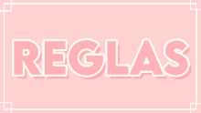 a pink background with the word reglas written in white letters