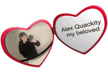 a heart shaped mirror with alex quackity my beloved on it