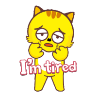 a cartoon cat says i 'm tired with a sad face