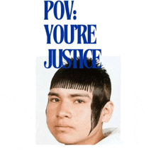 a man with a very short haircut has the words pov you 're justice written above him