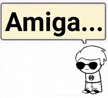 a cartoon character with sunglasses and a speech bubble that says `` amiga '' .