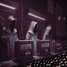 three hooded figures are sitting in front of a machine that says hype high and cry