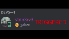 devs-1 s1nn3rv3 gabzx is being triggered by devs-1
