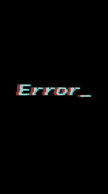 the word error is written in red , blue and white on a black background .