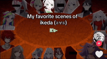 a circle of anime characters with the words " my favorite scenes of ikeda ( = v = ) not important right now "