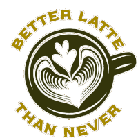 a logo for better latte than never with a cup of coffee in the center