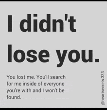 a poster that says " i didn 't lose you "