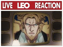 a poster with a picture of a man and the words " live leo reaction "