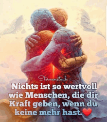 a picture of two people hugging with the words nichts ist so wertvoll wie menschen die dir kraft geben when du keine mehr hast