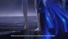 a video game character says both you and i were cursed to be mere playthings of the threnonian