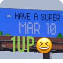 a billboard that says have a super mar 10 on it