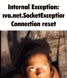 a picture of a woman with the words internal exception : iva.net.socket exception connection reset below it