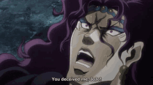 a cartoon character with purple hair says " you deceived me, jojo "