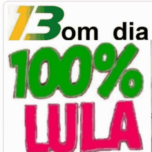 a sticker that says bom dia 100 % lula