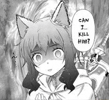 a girl with cat ears is holding a sword and asking can i kill him .