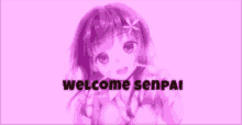 a picture of a girl with the words welcome senpai written below her