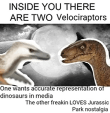 there are two velociraptors in this meme .