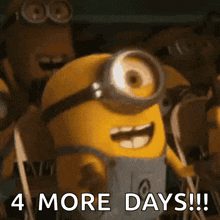 a picture of a minion with the words 4 more days