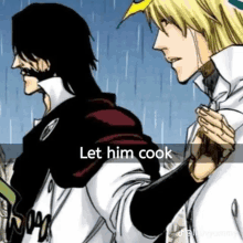 a couple of anime characters standing next to each other with the caption let him cook