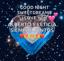 a blue heart with the words good night sweetdreams i love you alberto y leticia siempre juntos on it