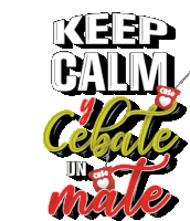 a poster that says " keep calm " and " cebate un mate "