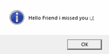 a computer screen that says hello friend i missed you and an ok button