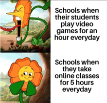 schools when their students play video games for an hour everyday schools when they take online classes for 5 hours everyday meme