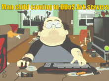 a cartoon of a man sitting at a desk with the words man child coming to ddos ark servers below him