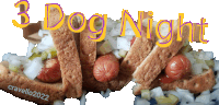 a picture of a hot dog with the words 3 dog night